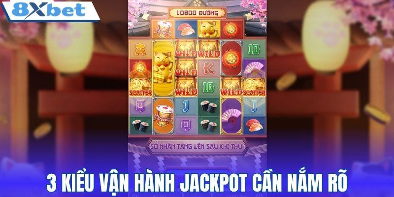 3 kiểu vận hành Jackpot cần nắm rõ