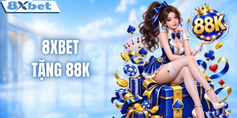 8XBET tặng 88K