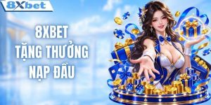 8XBET tặng thưởng nạp đầu