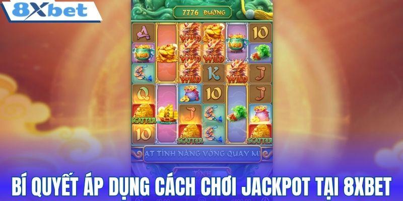 Bí quyết áp dụng cách chơi Jackpot tại 8XBET