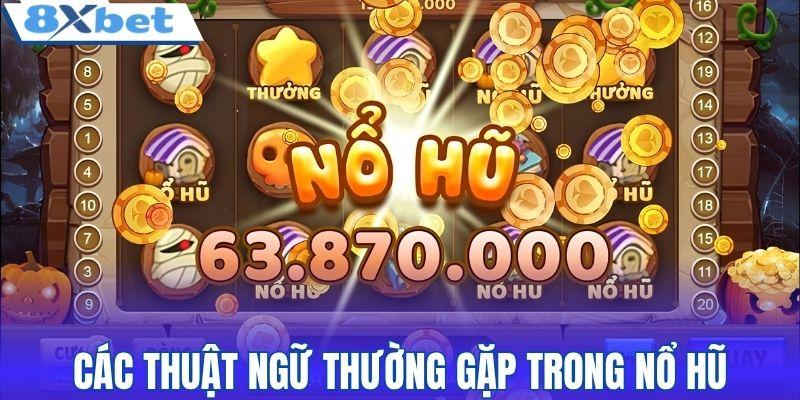 Các thuật ngữ thường gặp trong nổ hũ
