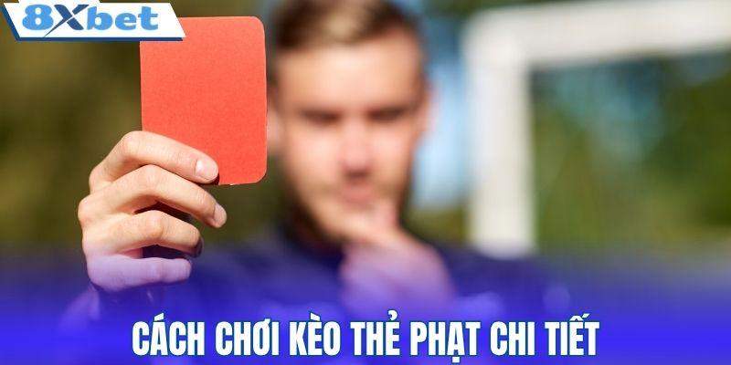 Cách chơi kèo thẻ phạt chi tiết