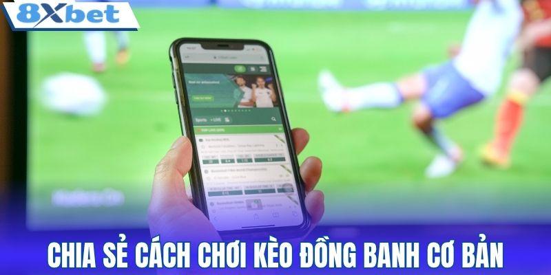Chia sẻ cách chơi kèo đồng banh cơ bản