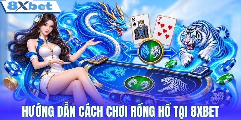 Hướng dẫn cách chơi rồng hổ tại 8XBET