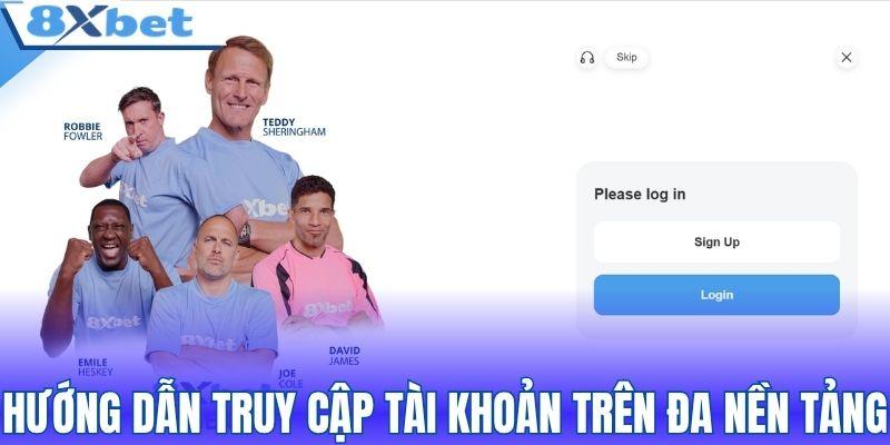 Hướng dẫn truy cập tài khoản trên đa nền tảng