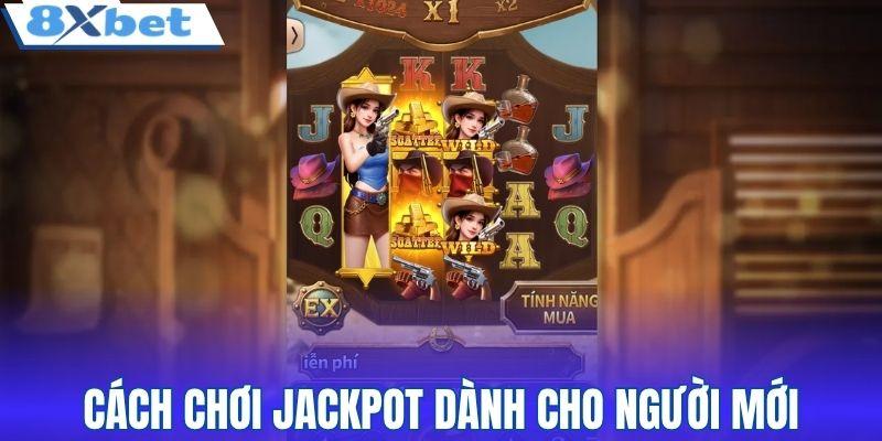 Khám phá cách chơi Jackpot dành cho người mới