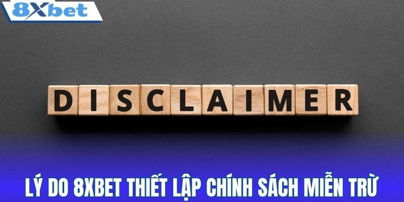 Lý do 8XBET thiết lập chính sách miễn trừ