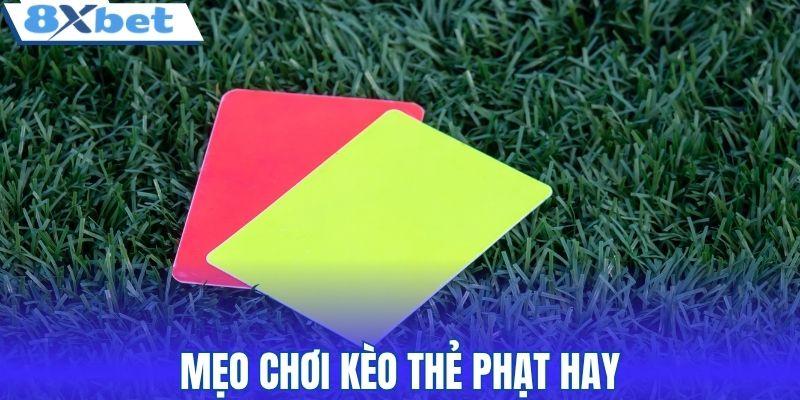 Mẹo chơi kèo thẻ phạt hay
