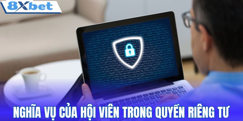 Nghĩa vụ của hội viên trong chính sách quyền riêng tư
