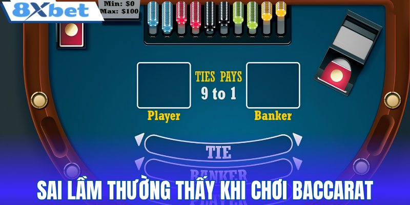 Sai lầm thường thấy khi chơi baccarat