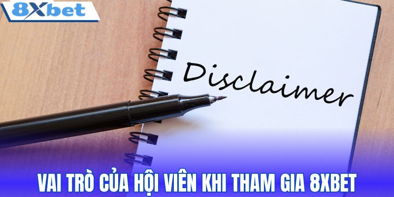 Vai trò của hội viên khi tham gia 8XBET